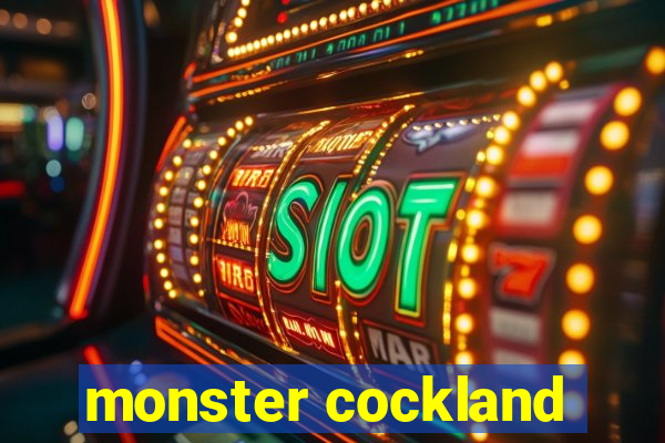 monster cockland